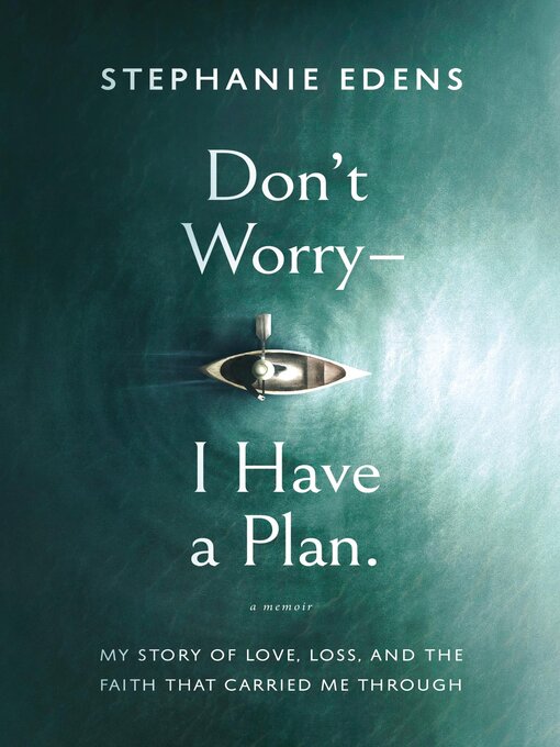 Title details for Don't Worry-I Have a Plan by Stephanie Edens - Available